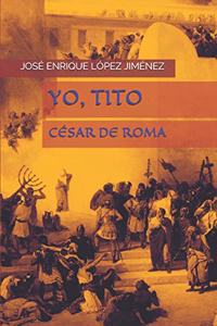 Yo Tito. César de Roma.
