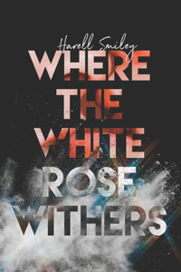 Where The White Rose Withers