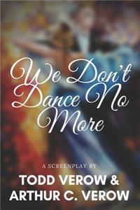 We Don't Dance No More