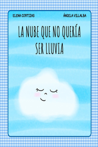 La nube que no quería ser lluvia