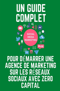 Un guide complet pour démarrer une agence de marketing sur les réseaux sociaux avec zéro capital
