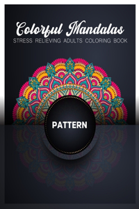 Colorful Mandalas Stress Relieving Adults Coloring Book