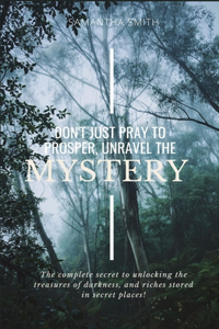 Don't Just Pray to Prosper, Unravel the Mystery