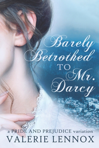 Barely Betrothed to Mr. Darcy