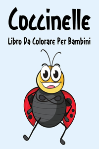 Coccinelle Libro da Colorare: Libro da Colorare Coccinelle per Ragazzi, Ragazze e Bambini dai 2 agli 12 Anni in su