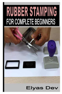 Rubber Stamping for Complete Beginners
