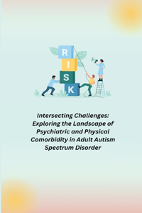 Exploring the Landscape of Psychiatric and Physical Comorbidity in Adult Autism Spectrum Disorder