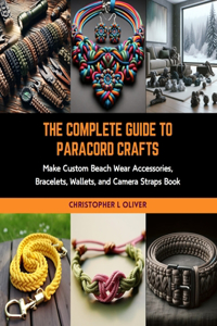 Complete Guide to Paracord Crafts