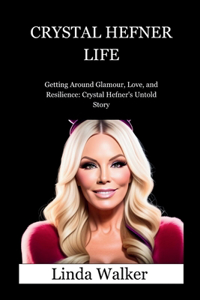 Crystal Hefner Life