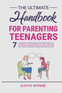 The Ultimate Handbook For Parenting Teenagers
