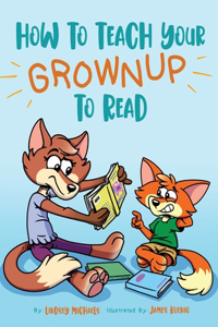 How to Teach Your Grownup to Read