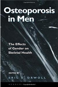 Osteoporosis in Men: The Effects of Gender on Skeletal Health