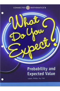 Connected Mathematics 3 Student Edition Grade 7 What Do You Expect? Probability and Expected Value Copyright 2014