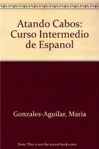 Atando Cabos: Curso Intermedio de Espanol