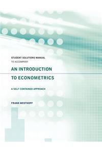 Student Solutions Manual to Accompany An Introduction to Econometrics: A Self-Contained Approach