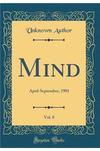 Mind, Vol. 8: April-September, 1901 (Classic Reprint)