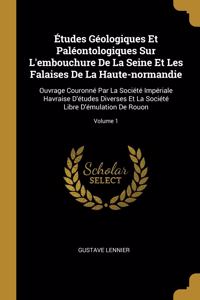 Études Géologiques Et Paléontologiques Sur L'embouchure De La Seine Et Les Falaises De La Haute-normandie
