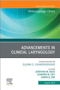 Advancements in Clinical Laryngology, an Issue of Otolaryngologic Clinics of North America