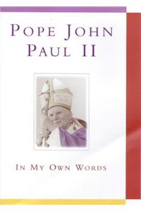 Pope John Paul II: In My Own Words