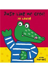 Just Like Mr. Croc