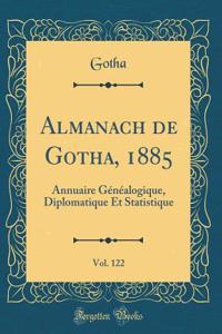 Almanach de Gotha, 1885, Vol. 122: Annuaire GÃ©nÃ©alogique, Diplomatique Et Statistique (Classic Reprint)