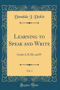 Learning to Speak and Write, Vol. 1: Grades I, II, III, and IV (Classic Reprint)