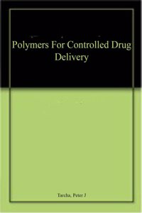 Polymers For Controlled Drug Delivery