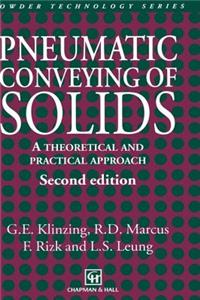 Pneumatic Conveying of Solids: A Theoretical and Practical Approach