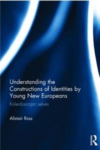 Understanding the Constructions of Identities by Young New Europeans