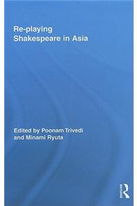 Re-Playing Shakespeare in Asia