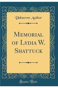 Memorial of Lydia W. Shattuck (Classic Reprint)