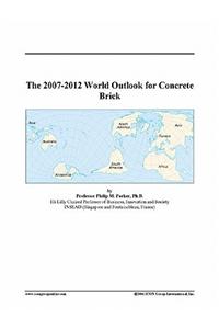 The 2007-2012 World Outlook for Concrete Brick