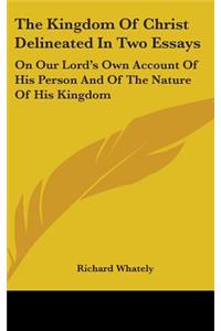 Kingdom Of Christ Delineated In Two Essays
