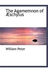 The Agamemnon of a Schylus