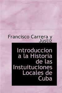 Introduccion a la Historia de Las Instuituciones Locales de Cuba