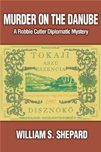 Murder on the Danube: A Robbie Cutler Diplomatic Mystery