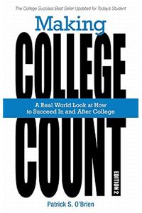Making College Count: A Real World Look at How to Succeed in and After College