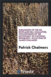 Submission of the Sir Rowland Hill Committee, with Opinions from the Press