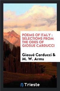 Poems of Italy: Selections from the Odes of Giosue Carducci, Tr., with an Introduction by M. W. Arms