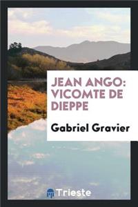 Jean Ango: Vicomte de Dieppe