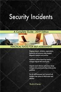 Security Incidents A Complete Guide - 2019 Edition