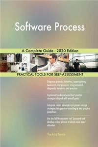 Software Process A Complete Guide - 2020 Edition