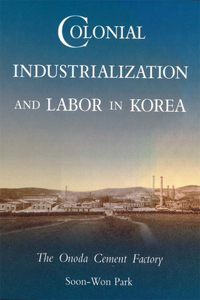 Colonial Industrialization and Labor in Korea