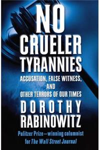 No Crueler Tyrannies: Accusation, False Witness, and Other Terrors of Our Times