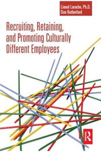 Recruiting, Retaining and Promoting Culturally Different Employees