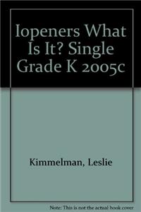 Iopeners What Is It? Single Grade K 2005c