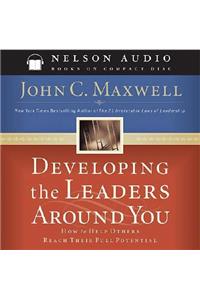 Developing the Leaders Around You: How to Help Others Reach Their Full Potential