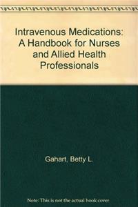 Intravenous Medications: A Handbook for Nurses and Allied Health Professionals