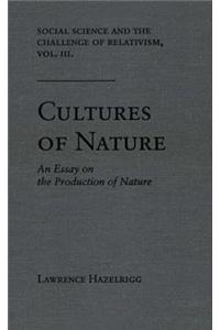 Social Science and the Challenge of Relativism v. 3; Cultures of Nature - An Essay on the Production of Nature