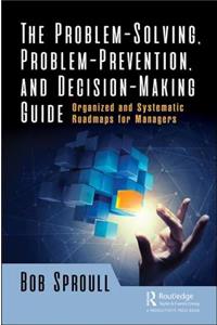 The Problem-Solving, Problem-Prevention, and Decision-Making Guide